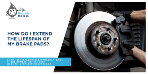 How Do I Extend the Lifespan of My Brake Pads