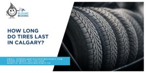 How Long Do Tires Last in Calgary