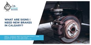 What Are Signs I Need New Brakes in Calgary?